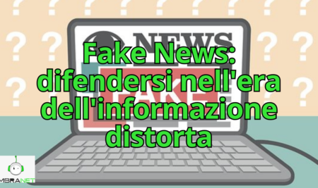 Fake News: difendersi nell’era dell’informazione distorta